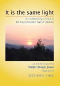 It Is The Same Light: the enlightening wisdom of Sri Guru Granth Sahib (SGGS) Volume 5: SGGS (P 801-1000)