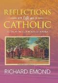 Reflections on Life as a Catholic: A Layman's Journey from Innocence to Reality