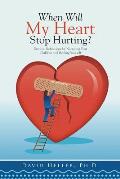 When Will My Heart Stop Hurting?: Divorce: Reflections for Nurturing Your Children and Healing Yourself