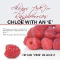 Always Ask for Raspberries: Chloe with an 'e'