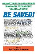 Be Saved!: Gangsters! Ex-Prisonrs! Wayward Teenagers! Young Adults!