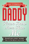 Daddy Please Know More Than Me: Questions every parent has to be able to answer