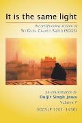 It Is The Same Light: the enlightening wisdom of Sri Guru Granth Sahib (SGGS) Volume 7: SGGS (P 1201-1430)