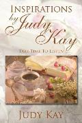 Inspirations by Judy Kay: Take Time To Listen