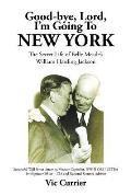 Good-bye, Lord, I'm Going To New York: The Secret Life of Belle Meade's William Harding Jackson