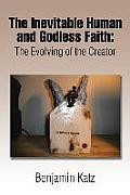 The Inevitable Human and Godless Faith: The Evolving of the Creator