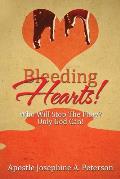 Bleeding Hearts!: Who Will Stop The Flow? Only God Can