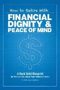 How to Retire with Financial Dignity and Peace of Mind