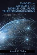 Theory of Satellite and Mobile (Cellular) Telecommunications: Transmission Systems Planning, Design and Analysis