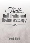 Truths, Half Truths and Bovine Scatology