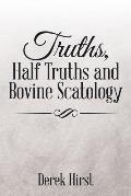 Truths, Half Truths and Bovine Scatology