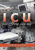 ICU but You saw me