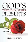 God's Teeth Ministries Presents: The Rose