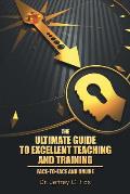 The Ultimate Guide to Excellent Teaching and Training: Face-to-Face and Online