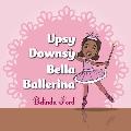 Upsy Downsy Bella Ballerina