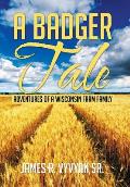 A Badger Tale: Adventures of a Wisconsin Farm Family