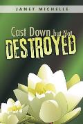 Cast Down but Not Destroyed