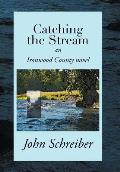 Catching the Stream: An Ironwood County Novel