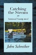 Catching the Stream: An Ironwood County Novel