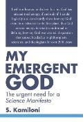 My Emergent God: The urgent need for a Science Manifesto