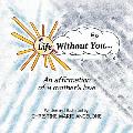 Life Without You . . .: An Affirmation of a Mother's Love