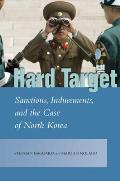 Hard Target: Sanctions, Inducements, and the Case of North Korea