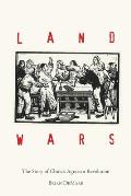 Land Wars: The Story of China's Agrarian Revolution