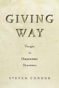 Giving Way: Thoughts on Unappreciated Dispositions