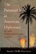 Paranoid Style in American Diplomacy Oil & Arab Nationalism in Iraq