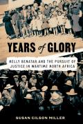 Years of Glory Nelly Benatar & the Pursuit of Justice in Wartime North Africa
