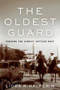 The Oldest Guard: Forging the Zionist Settler Past