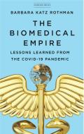 The Biomedical Empire: Lessons Learned from the Covid-19 Pandemic