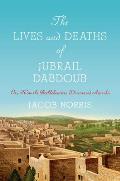Lives & Deaths of Jubrail Dabdoub Or How the Bethlehemites Discovered Amerka