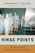 Hinge Points An Inside Look at North Koreas Nuclear Program