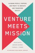 Venture Meets Mission Aligning People Purpose & Profit to Innovate & Transform Society