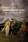 The Russian Way of Deterrence: Strategic Culture, Coercion, and War