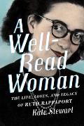 Well Read Woman The Life Loves & Legacy of Ruth Rappaport