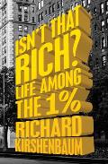 Isn't That Rich?: Life Among the 1 Percent