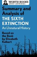 Summary and Analysis of The Sixth Extinction: An Unnatural History: Based on the Book by Elizabeth Kolbert