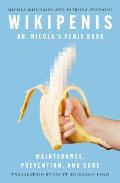 Wikipenis: Dr. Nicola's Penis Book--Maintenance, Prevention, and Cure