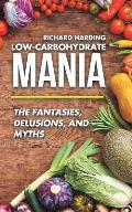 Low-Carbohydrate Mania: The Fantasies, Delusions, and Myths