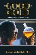 As Good as Gold: The Chemistry of Life, Love, and Business