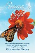 Riana's Gift: The Manual for Healing from the Death of a Child or Any Other Traumatic Loss ... As Though It Never Happened