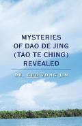 Mysteries of Dao De Jing Tao Te Ching Revealed