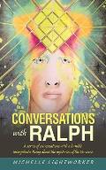 Conversations with Ralph: A Series of Conversations with a Humble Intergalactic Being About the Mysteries of the Universe