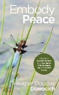 Embody Peace: A Guide to Awaken Women to a True Sense of Inner Peace, Joy and Blissful Living