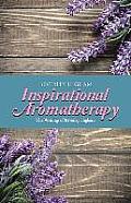 Inspirational Aromatherapy: The Writings of Beverley Higham