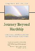 Journey Beyond Hardship: A Practical, Hopeful Guide For Getting Through Tough Times