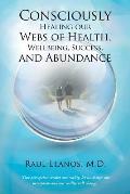 Consciously Healing our Webs of Health, Wellbeing, Success, and Abundance