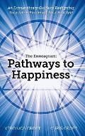 The Enneagram: Pathways to Happiness: An Extraordinary Guide to Realigning Your Life & Becoming Your Best Self